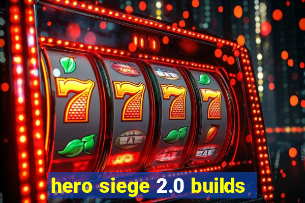 hero siege 2.0 builds